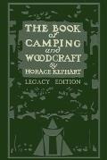 The Book Of Camping And Woodcraft (Legacy Edition): A Guidebook For Those Who Travel In The Wilderness