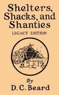 Shelters, Shacks, And Shanties (Legacy Edition): Designs For Cabins And Rustic Living
