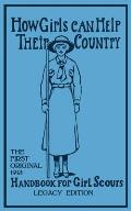 How Girls Can Help Their Country (Legacy Edition): The First Original 1913 Handbook For Girl Scouts