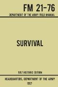 Survival - Army FM 21-76 (1957 Historic Edition): Department Of The Army Field Manual