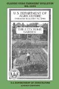 The City Home Garden (Legacy Edition): The Classic USDA Farmers' Bulletin No. 1044 With Tips And Traditional Methods In Sustainable Gardening And Perm