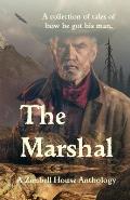 The Marshal: A collection of tales of how he got his man.