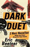 Dark Duet: Two Noir Novellas