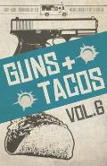 Guns + Tacos Vol. 6