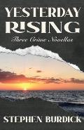 Yesterday Rising: Three Crime Novellas
