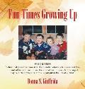 Fun Times Growing Up: True Stories of Lessons Learned with Family and Friends
