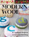 Modern Wool 12 Applique Projects to Get You Stitching