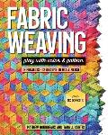 Fabric Weaving Play with Color & Pattern 12 Projects 12 Designs to Mix & Match