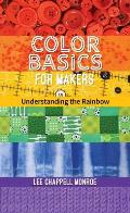 Color Basics for Makers: Understanding the Rainbow