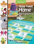 Home Sweet Home Paper Piecing: Mix & Match 17 Paper-Pieced Blocks; 7 Charming Projects