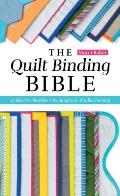 The Quilt Binding Bible: 25 Flawless Finishes; Techniques & Troubleshooting