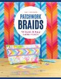 Patchwork Braids: 13 Quick & Easy Quilted Projects