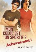 Mon Coloc Est Un Sportif ? Achevez-Moi ! (Translation)