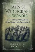 Tales of Witchcraft & Wonder The Venomous Maiden & Other Stories of the Supernatural
