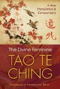 Divine Feminine Tao Te Ching A New Translation & Commentary