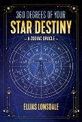 360 Degrees of Your Star Destiny A Zodiac Oracle