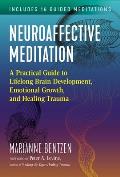 Neuroaffective Meditation: A Practical Guide to Lifelong Brain Development, Emotional Growth, and Healing Trauma