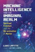 Machine Intelligence and the Imaginal Realm: Spiritual Freedom and the Re-Animation of Matter
