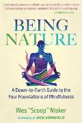 Being Nature A Down to Earth Guide to the Four Foundations of Mindfulness