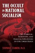 Occult in National Socialism The Symbolic Scientific & Magical Influences on the Third Reich