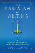 Kabbalah of Writing Mystical Practices for Inspiration & Creativity