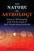 Nature of Astrology History Philosophy & the Science of Self Organizing Systems