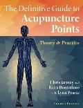 Definitive Guide to Acupuncture Points Theory & Practice
