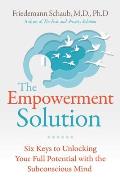 Empowerment Solution Six Keys to Unlocking Your Full Potential with the Subconscious Mind