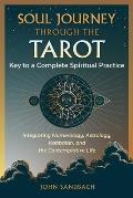 Soul Journey through the Tarot Key to a Complete Spiritual Practice