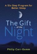 The Gift of the Night: A Six-Step Program for Better Sleep