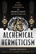 Alchemical Hermeticism: The Secret Teachings of Marco Daffi on Initiation