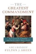 The Greatest Commandment: A Fulton Sheen Anthology on Love