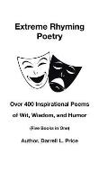 Extreme Rhyming Poetry: Over 400 Inspirational Poems of Wit, Wisdom, and Humor (Five Books in One)