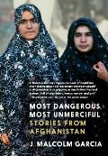 Most Dangerous Most Unmerciful Stories from Afghanistan