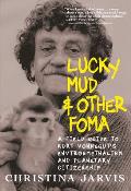 Lucky Mud & Other Foma A Field Guide to Kurt Vonneguts Environmentalism & Planetary Citizenship