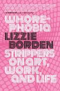 Whorephobia Strippers on Art Work & Life