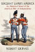 Sergeant Lambs America An Historical Novel of the American War of Independence