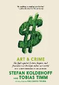 Art & Crime: The Fight Against Looters, Forgers, and Fraudsters in the High-Stakes Art World
