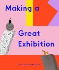 Making a Great Exhibition (Books for Kids, Art for Kids, Art Book)