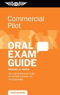 Commercial Pilot Oral Exam Guide The comprehensive guide to prepare you for the FAA checkride