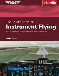 The Pilot's Manual: Instrument Flying: Earn an Instrument Rating and Safely Fly Under Ifr and in IMC (Ebundle)