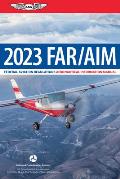 FAR AIM 2023 Federal Aviation Regulations Aeronautical Information Manual