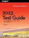 2023 Airframe Test Guide Study & prepare for your aviation mechanic FAA Knowledge Exam