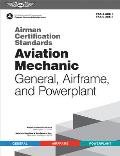 Airman Certification Standards: Aviation Mechanic General, Airframe, and Powerplant (2024): Faa-S-Acs-1 and Faa-G-Acs-1
