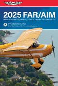 Far/Aim 2025: Federal Aviation Regulations/Aeronautical Information Manual