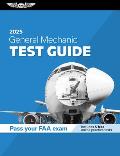 General Mechanic Test Guide 2025: Study and Prepare for Your Aviation Mechanic FAA Knowledge Exam