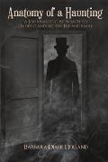 Anatomy of a Haunting: A Journalistic Approach to Understanding the Paranormal