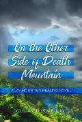 On the Other Side of Death Mountain: A Jay Mountain Healing Novel