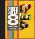 Super 8 An Illustrated History