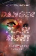 Danger in Plain Sight A Callie James Thriller